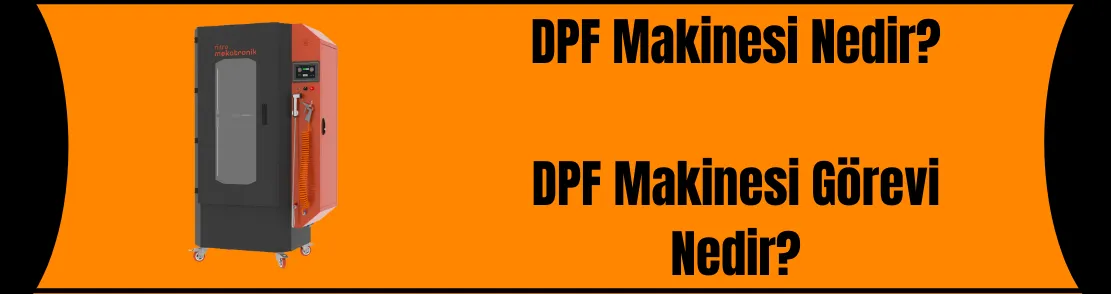 DPF makinesi Nedir? DPF makinesi ne işe yarar? 